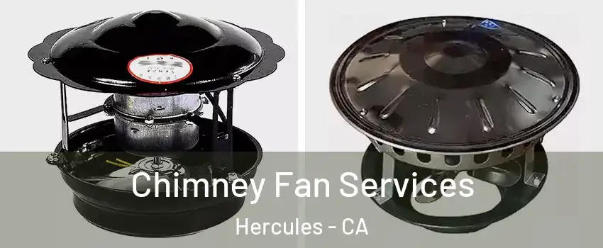  Chimney Fan Services Hercules - CA