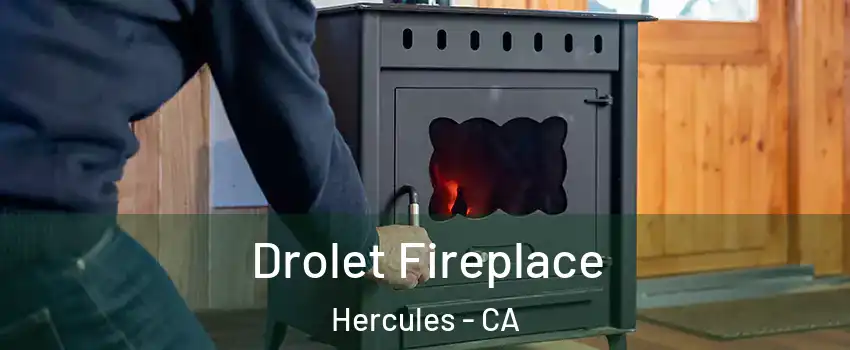  Drolet Fireplace Hercules - CA