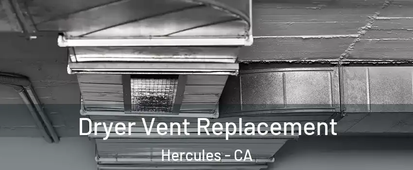  Dryer Vent Replacement Hercules - CA