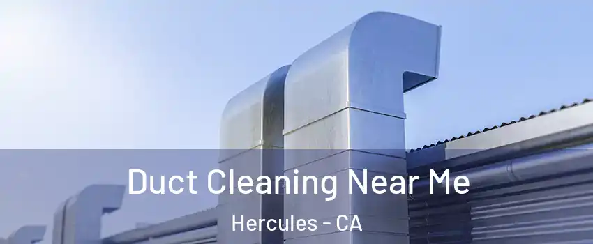  Duct Cleaning Near Me Hercules - CA