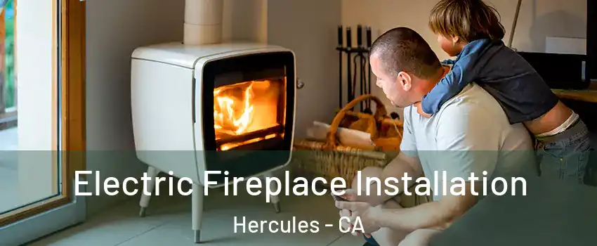  Electric Fireplace Installation Hercules - CA