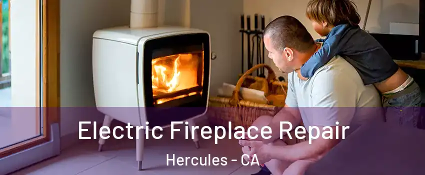  Electric Fireplace Repair Hercules - CA