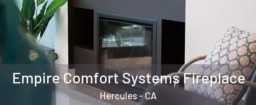  Empire Comfort Systems Fireplace Hercules - CA