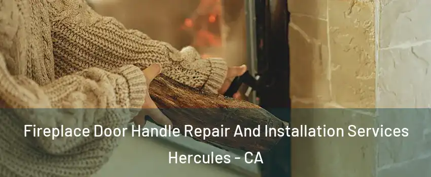  Fireplace Door Handle Repair And Installation Services Hercules - CA