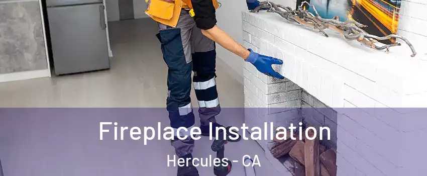  Fireplace Installation Hercules - CA