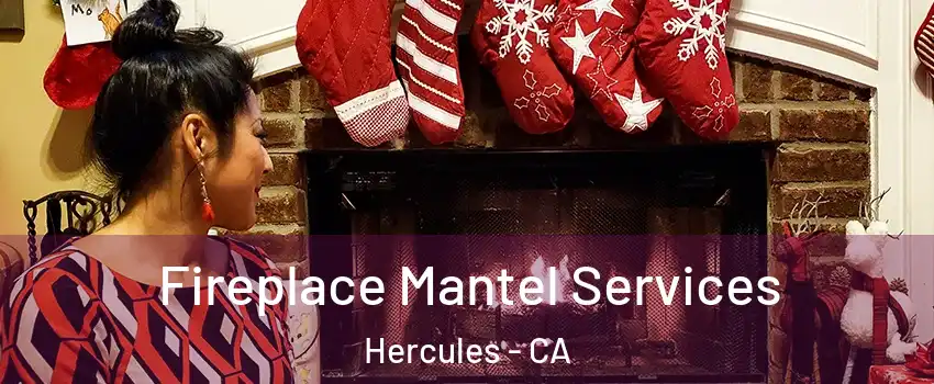 Fireplace Mantel Services Hercules - CA