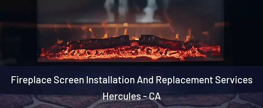  Fireplace Screen Installation And Replacement Services Hercules - CA