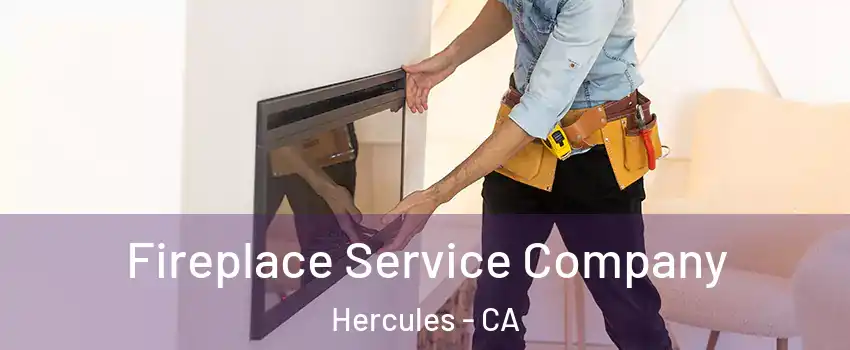 Fireplace Service Company Hercules - CA