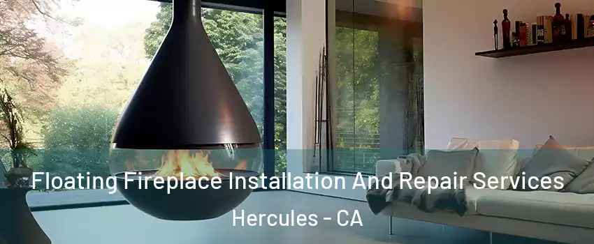  Floating Fireplace Installation And Repair Services Hercules - CA