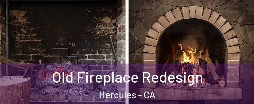  Old Fireplace Redesign Hercules - CA
