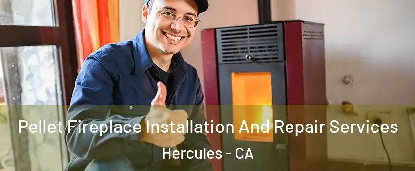 Pellet Fireplace Installation And Repair Services Hercules - CA