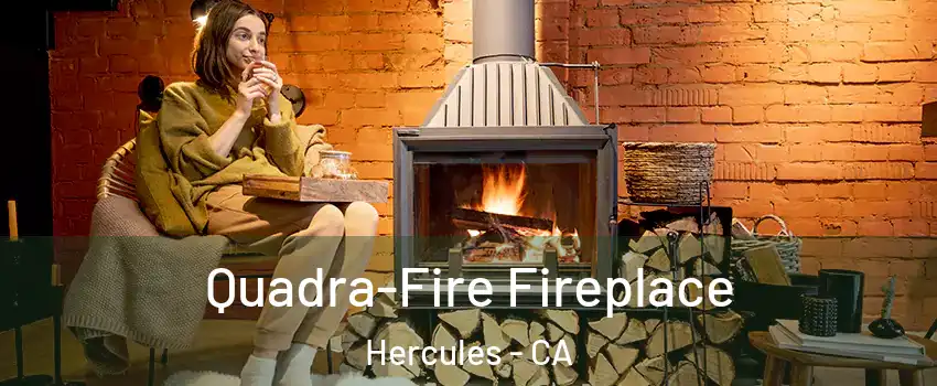  Quadra-Fire Fireplace Hercules - CA