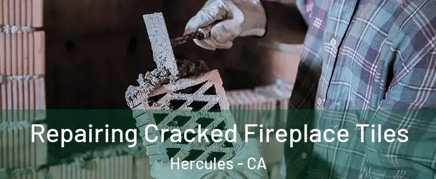  Repairing Cracked Fireplace Tiles Hercules - CA