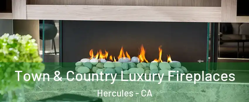  Town & Country Luxury Fireplaces Hercules - CA