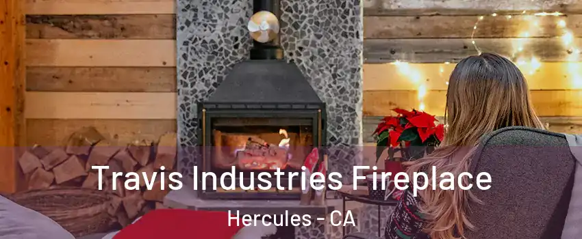  Travis Industries Fireplace Hercules - CA