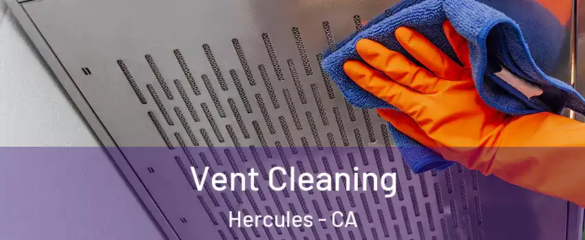  Vent Cleaning Hercules - CA