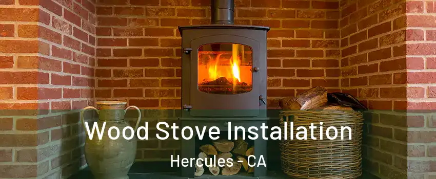  Wood Stove Installation Hercules - CA